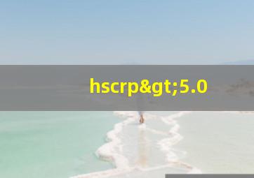 hscrp>5.0